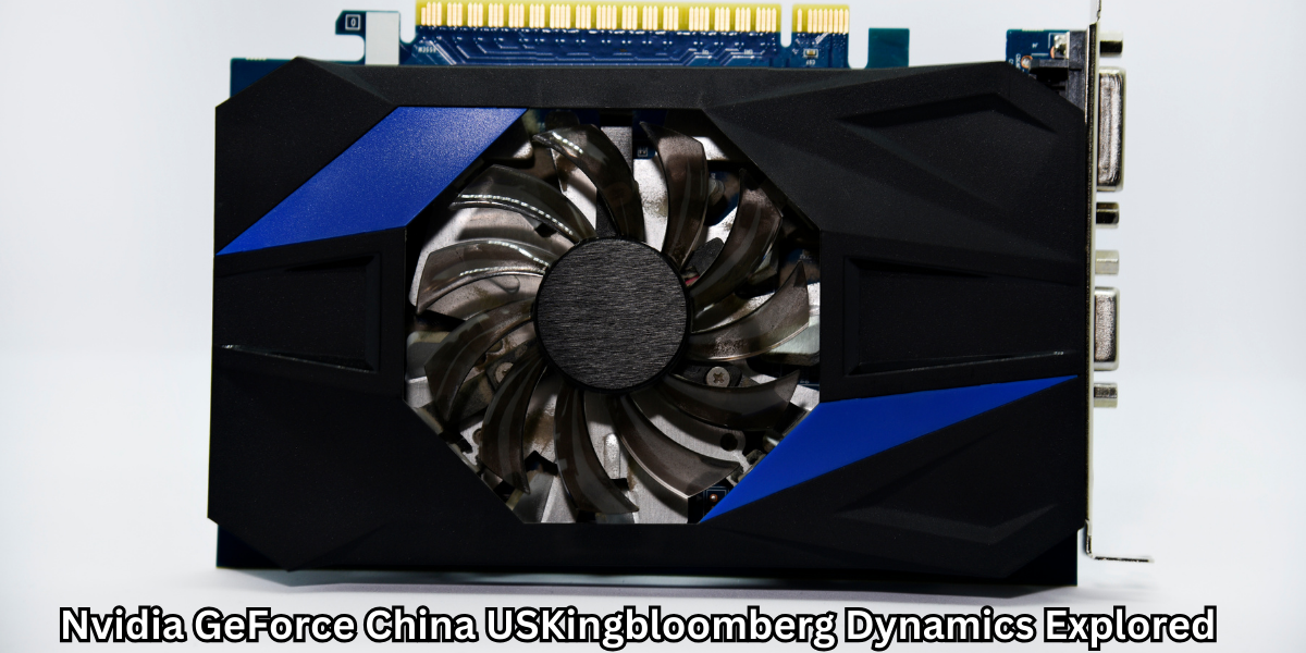 Nvidia GeForce China USKingbloomberg